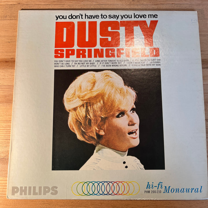 SPRINGFIELD, DUSTY - YOU DON'T HAVE TO SAY YOU LOVE ME