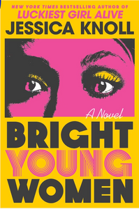 Bright Young Women.  By: Jessica Knoll
