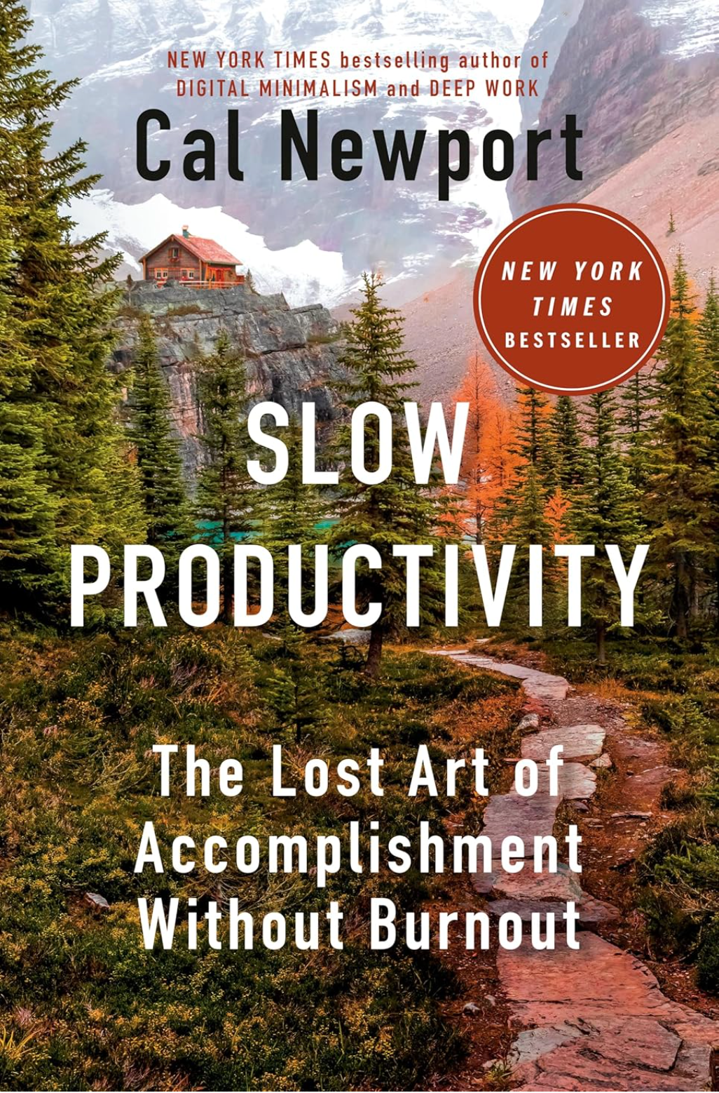 Slow Productivity - The Lost Art of Accomplishment Without Burnout  By: Cal Newport