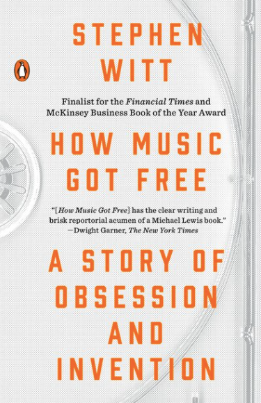 How Music Got Free book, Stephen Witt How Music Got Free, MP3 revolution book, music piracy history, digital music industry, music streaming revolution, music industry books.