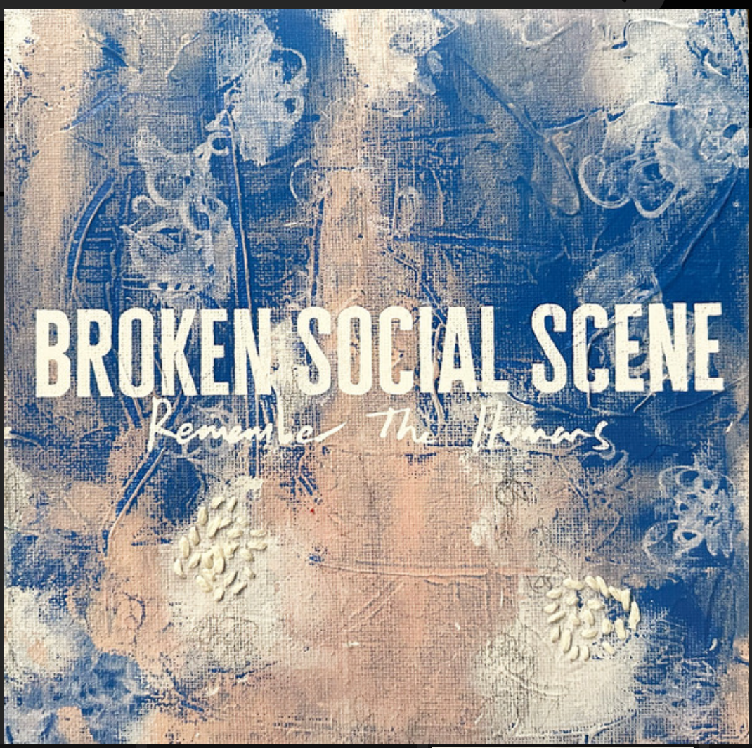 BROKEN SOCIAL SCENE - REMEMBER THE HUMANS