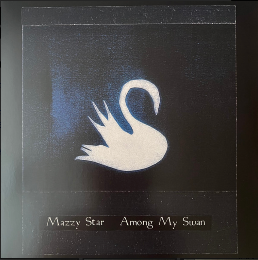 MAZZY STAR - AMONG MY SWAN