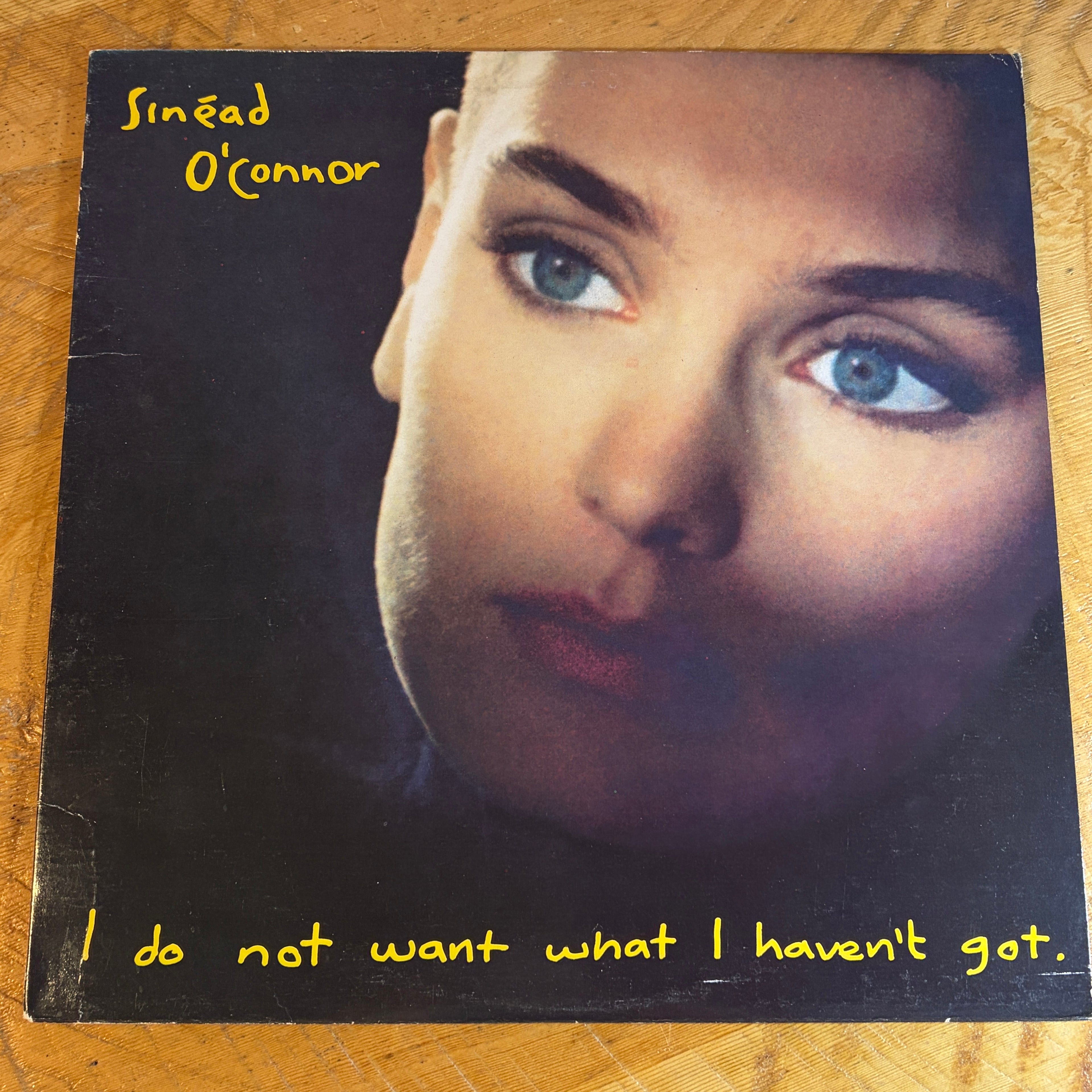 O'CONNOR, SINEAD - I DO NOT WANT WHAT I HAVEN'T GOT