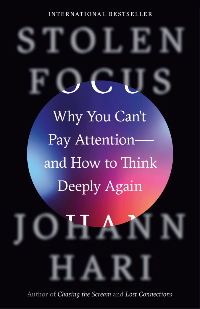 Stolen Focus - Why You Can't Pay Attention and How to Think Deeply Again   By: Johann Hari