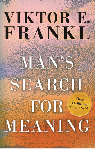 Man's Search For Meaning   By: Viktor E. Frankl