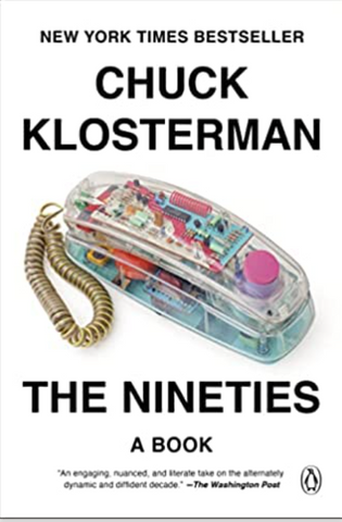 The Nineties A Book   By: Chuck Klosterman