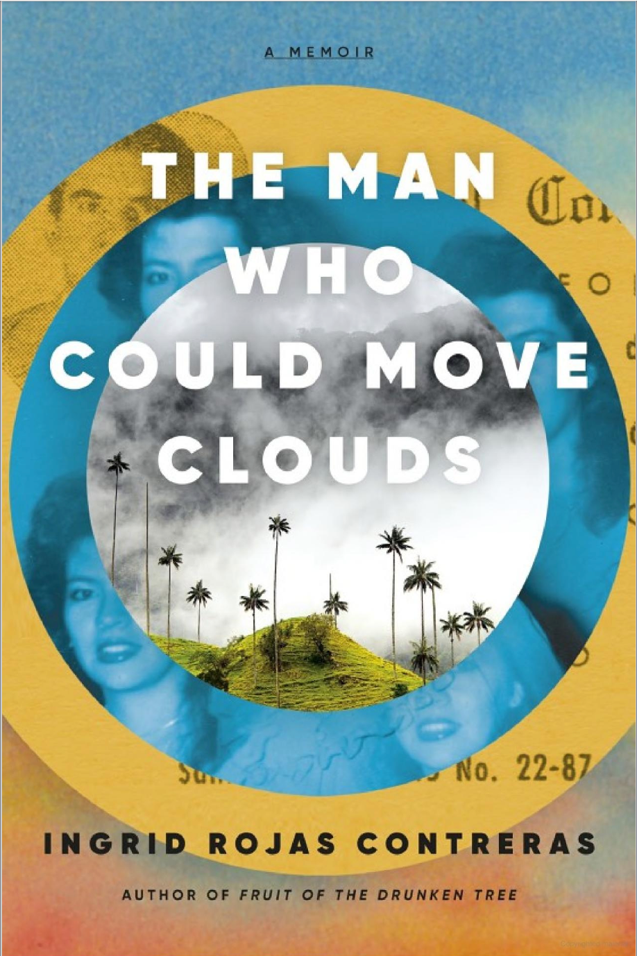 The Man Who Could Move Clouds  By: Ingrid Rojas Contreras