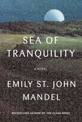 Sea of Tranquility   By: Emily St John Mandel