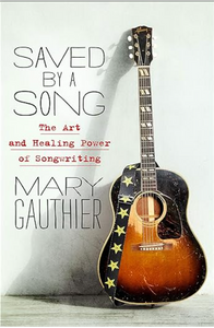 Saved By A Song   By: Mary Gauthier