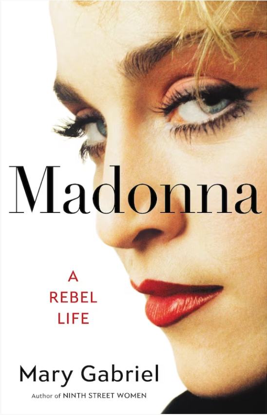 Madonna: Rebel Life  By:  Mary Gabriel