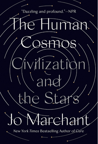 The Human Cosmos: Civilization and The Stars   By: Jo Marchant