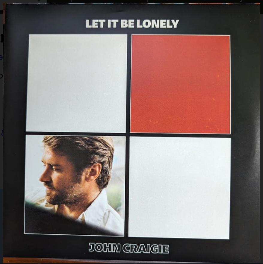 CRAIGIE, JOHN - LET IT BE LONELY - 2LP