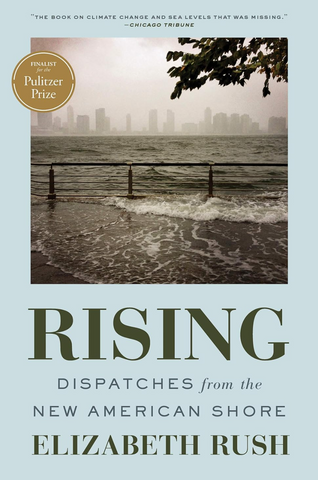 Rising - Dispatches From The New American Shore  By: Elizabeth Rush