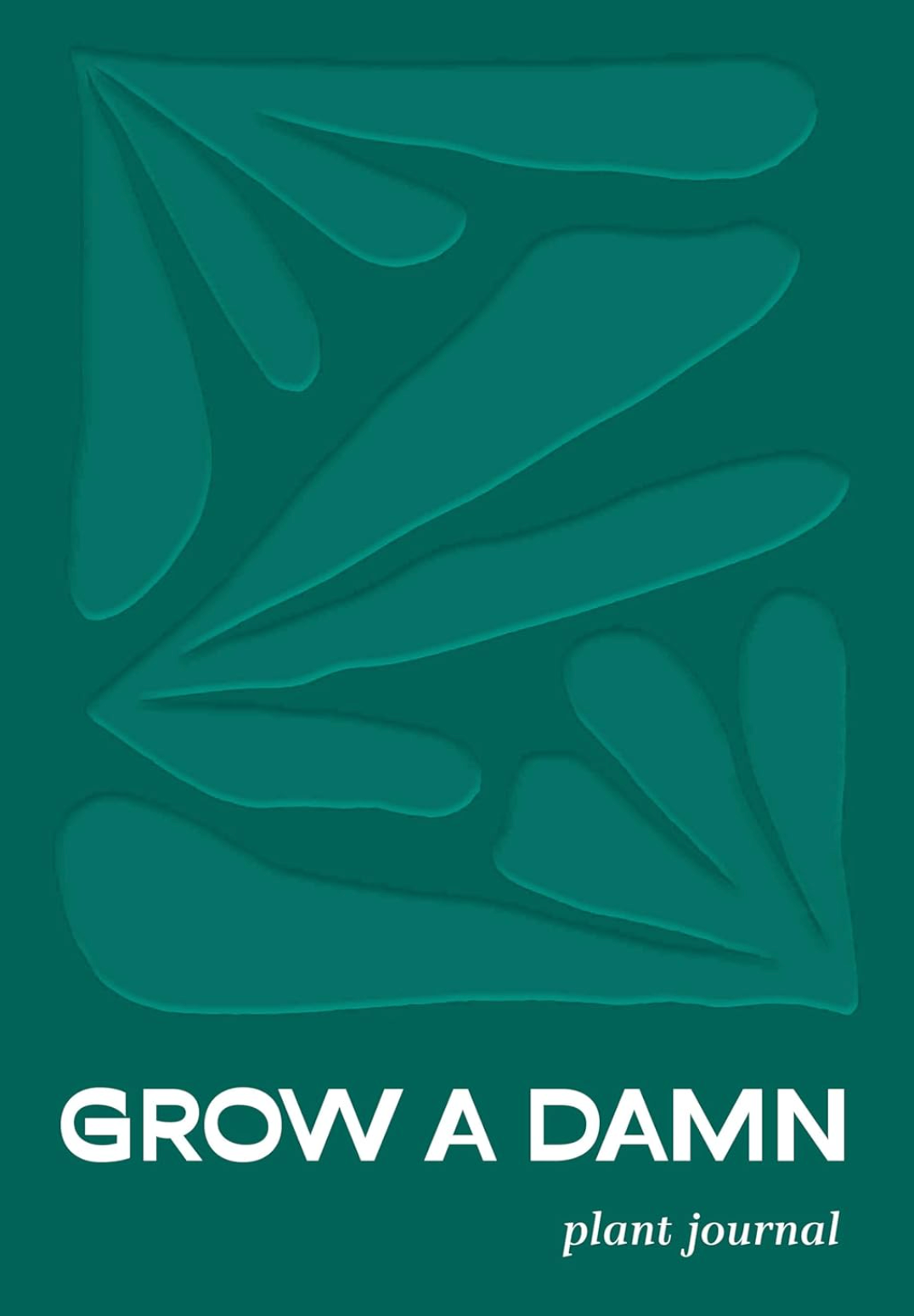 Grow A Damn - Plant Journal