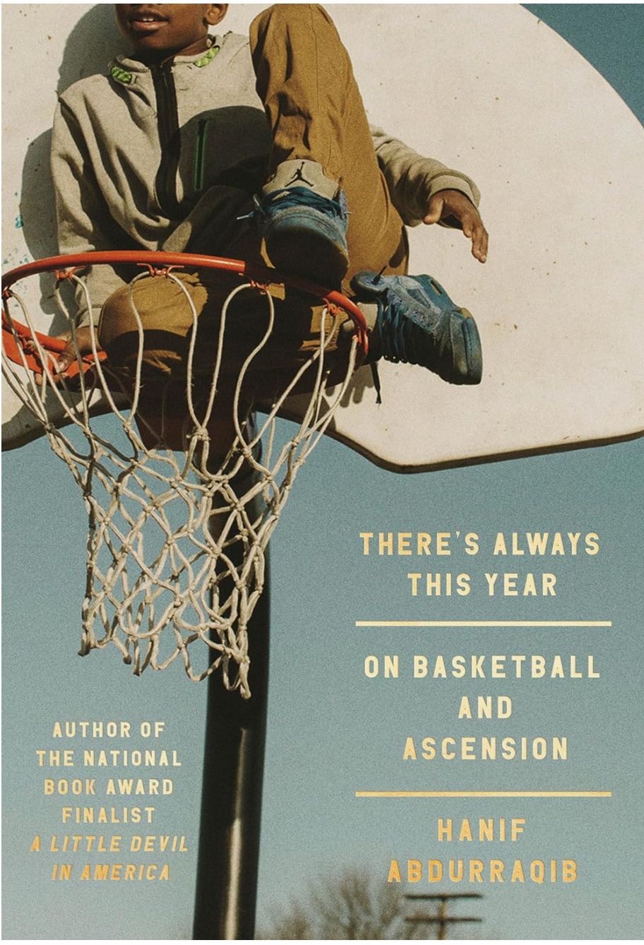 There's Always This Year - On Basketball and Ascension.  By: Hanif Abdurraqib