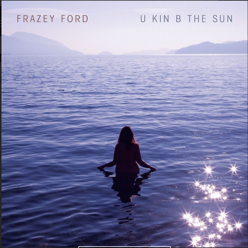 FORD, FRAZEY - U KIN BE THE SUN