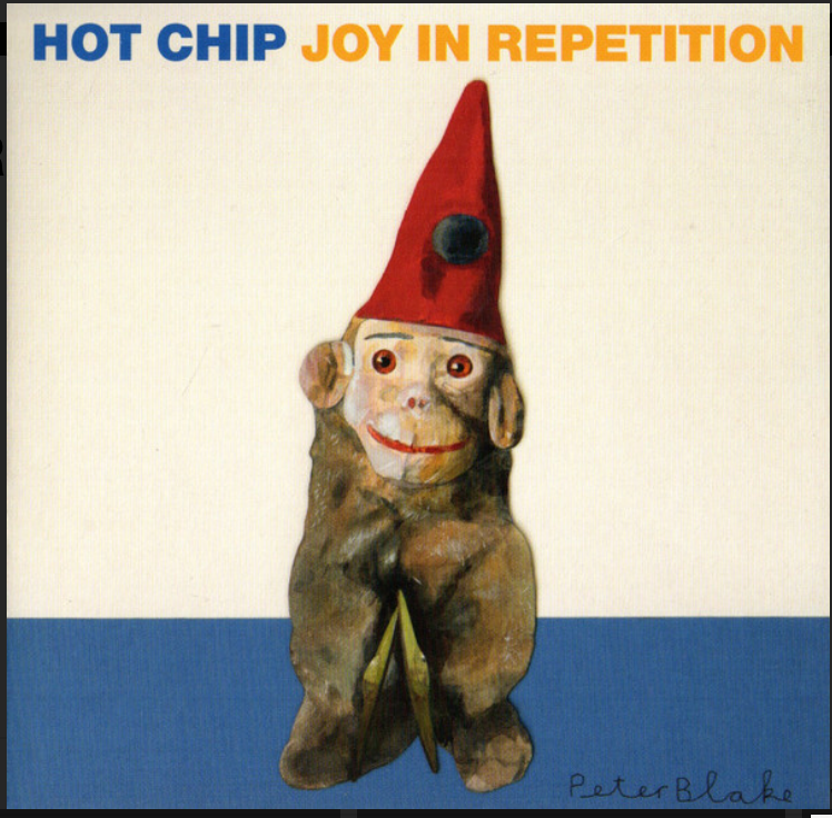 HOT CHIP - JOY IN REPETITION