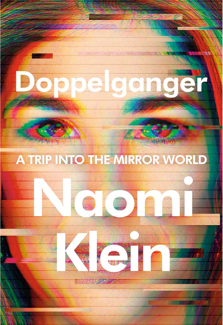 Doppelganger - A Trip Into The Mirror World   By: Naomi Klein