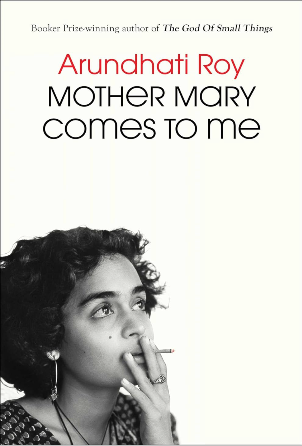 Book cover of 'Mother Mary Comes to Me' by Arundhati Roy with a black and white photo of a woman.