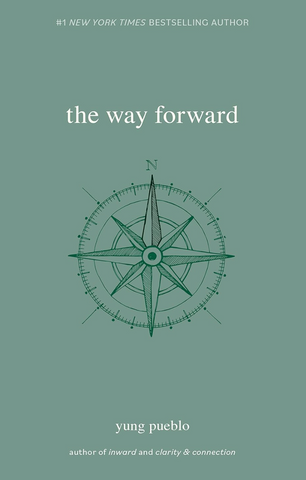 The Way Forward by Yung Pueblo: a transformative guide to personal growth, mindfulness, and self-discovery. Explore insights on healing, emotional maturity, and creating meaningful connections in life.