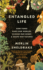 Entangled Life By: Merlin Sheldrake (New Paperback version)