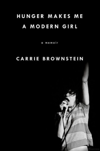 Hunger Makes Me A Modern Girl  By Carrie Brownstein