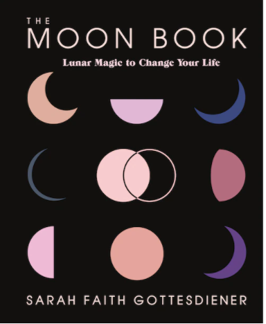 The Moon Book By: Sara Faith Gottesdiener