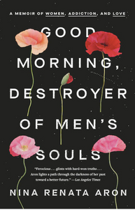 Good Morning Destroyer of Men's Souls By: Nina Renata Aron