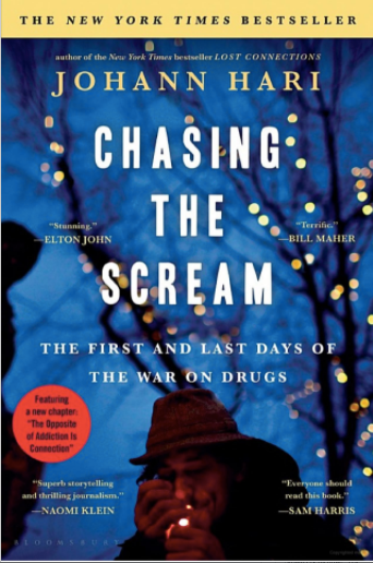 Chasing The Scream: The First and Last Days of the War on Drugs  By: Johann Hari