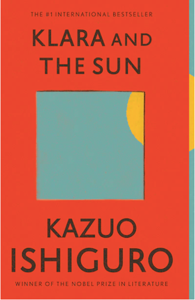 Klara and The Sun   By: Kazuo Ishiguro