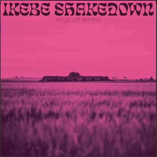 IKEBE SHAKEDOWN - KINGS LEFT BEHIND - LP