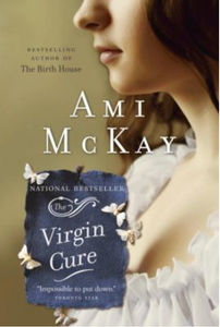 The Virgin Cure  By Ami McKay
