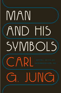 A Man And His Symbols   By: Carl G. Jung