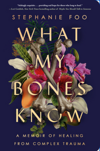 What My Bones Know  By: Stephanie Foo