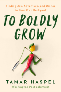 To Boldly Grow  By: Tamar Haspel