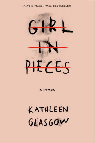 Girl In Pieces  By: Kathleen Glasgow